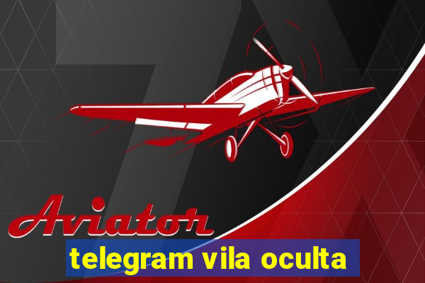 telegram vila oculta